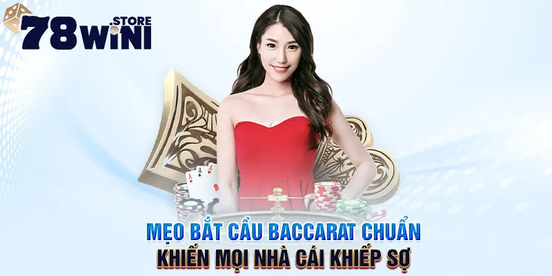 mẹo bắt cầu baccarat chuẩn khiến mọi nhà cái khiếp sợ