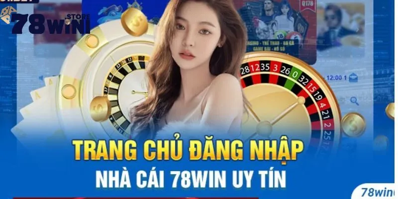 Đăng nhập 78WIN tham gia cá cược trực tuyến hấp dẫn