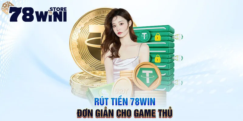 rút tiền 78win đơn giản cho game thủ