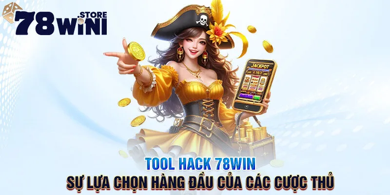 tool hack 78win sự lựa chọn hàng đầu